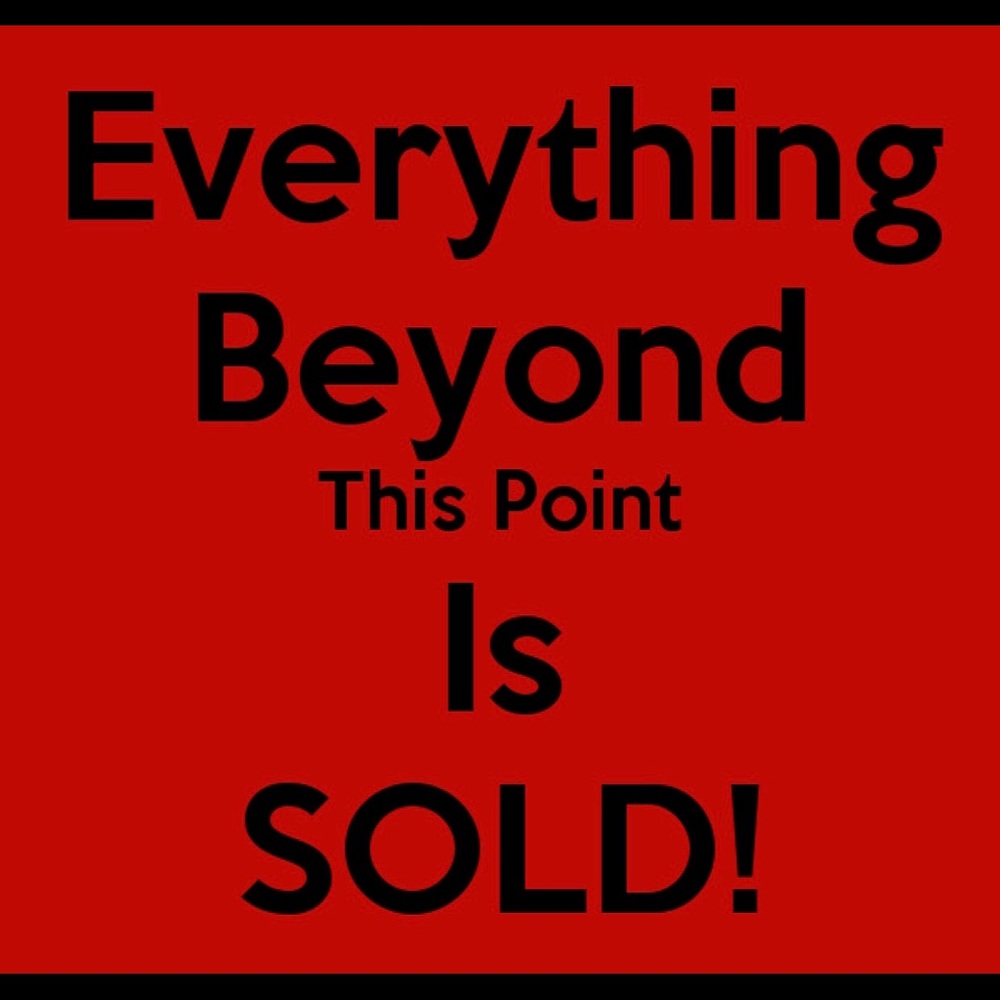 Everything beyond this point is sold
